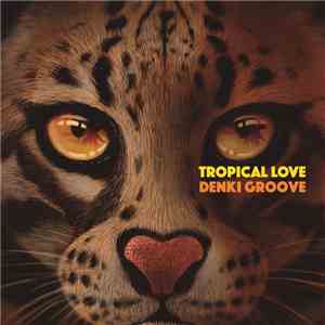 Denki Groove - Tropical Love FLAC