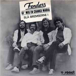 Fenders - Gi' Mig En Chance Maria / Slå Bremserne I FLAC