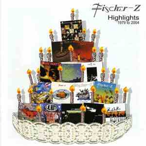 Fischer-Z - Highlights 1979 To 2004 FLAC