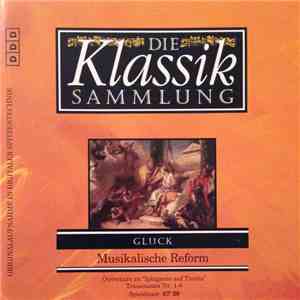 Gluck - Die Klassiksammlung 99: Gluck: Musikalische Reform FLAC
