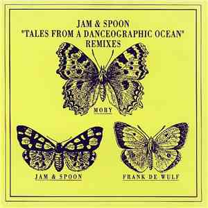 Jam & Spoon - Tales From A Danceographic Ocean (Remixes) FLAC