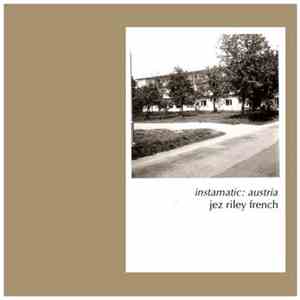 Jez Riley French - Archive # 2: Instamatic | Austria FLAC