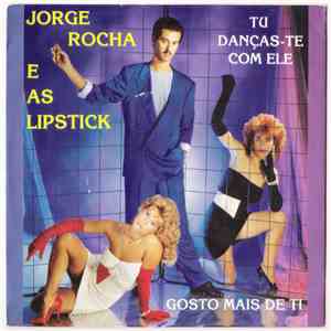 Jorge Rocha & Lipstick - Tu Danças-te Com Ele / Gosto Mais De Ti FLAC