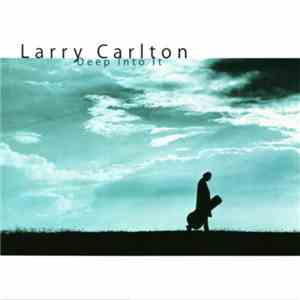 Larry Carlton - Deep Into It FLAC