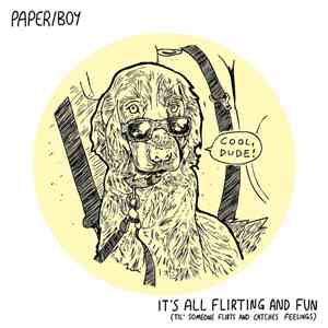 Paper/Boy - It's All Flirting And Fun (Til' Someone Flirts And Catches Feelings) FLAC