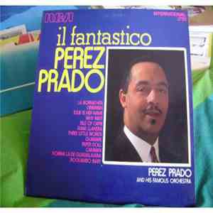 Perez Prado And His Famous Orchestra - Il Fantastico Perez Prado FLAC