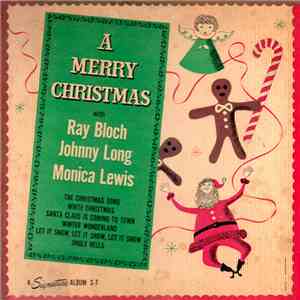 Ray Bloch, Johnny Long, Monica Lewis - A Merry Christmas FLAC