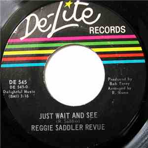 Reggie Saddler Revue - Just Wait And See / R.R.A.W.J. FLAC