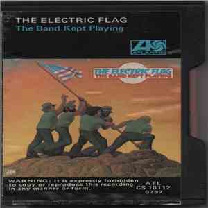 The Electric Flag - The Band Kept Playing FLAC
