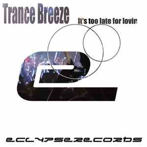 Trance Breeze - It's Too Late For Lovin FLAC