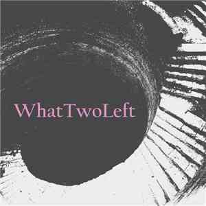 WhatTwoLeft - Shared Psychosis FLAC