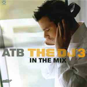 ATB - The DJ'3 - In The Mix FLAC
