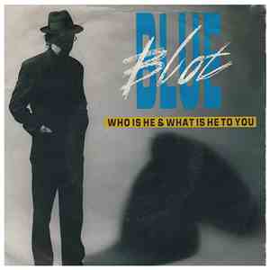 Blue Blot - Who Is He & What Is He To You FLAC
