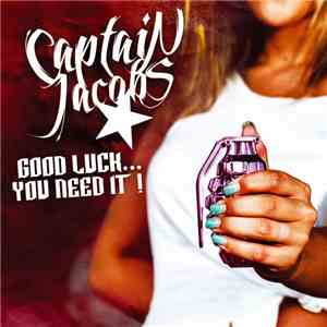 Captain Jacobs - Good Luck... You Need It! FLAC