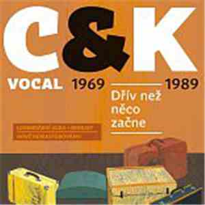 C&K Vocal - Dřív Než Něco Začne 1969-1989 FLAC