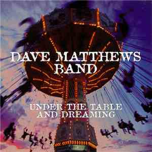 Dave Matthews Band - Under The Table And Dreaming FLAC