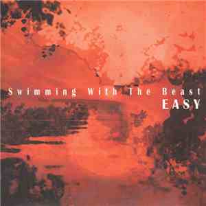 Easy - Swimming With The Beast FLAC