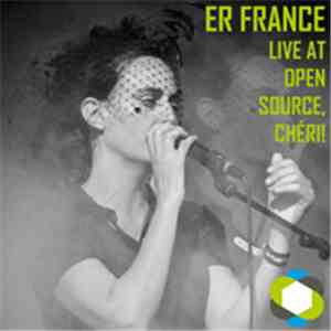 Er France - Live At Open Source, Chéri! FLAC