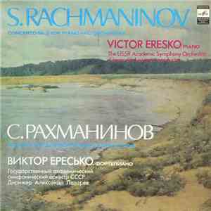 S. Rachmaninov - Victor Eresko, USSR Academic Symphony Orchestra Conductor Alexander Lazarev - Concerto No. 2 For Piano And Orchestra FLAC
