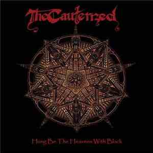 The Cauterized - Hung Be The Heavens With Black FLAC