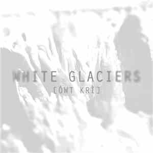 [ówt krì] - White Glaciers FLAC