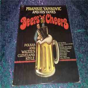 Frankie Yankovic And His Yanks - Beers 'N' Cheers Polkas And Waltzes Cleveland Style FLAC