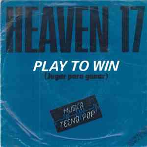 Heaven 17 - Play To Win = Jugar Para Ganar FLAC