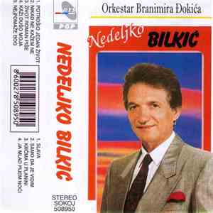 Nedeljko Bilkić - Potrošio Sam Jedan Život FLAC