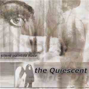 The Quiescent - Silent Painted Hate FLAC