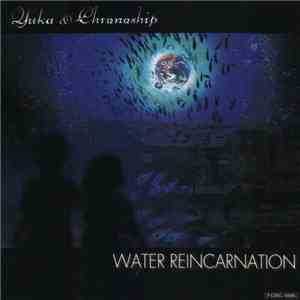 Yuka & Chronoship - Water Reincarnation FLAC