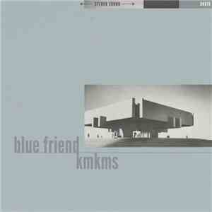 Blue Friend / KMKMS - Blue Friend / KMKMS FLAC