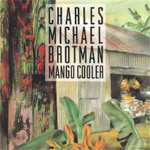 Charles Michael Brotman - Mango Cooler FLAC
