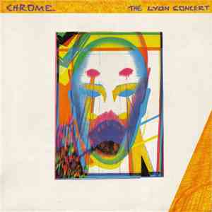 Chrome  - The Lyon Concert FLAC