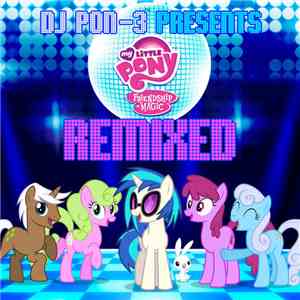 Daniel Ingram - DJ Pon-3 Presents My Little Pony: Friendship Is Magic Remixed FLAC