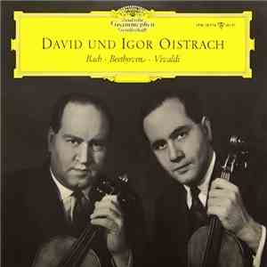 David Und Igor Oistrach - Bach ∙ Beethoven ∙ Vivaldi - David Und Igor Oistrach FLAC