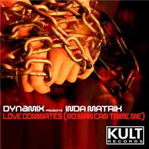 Dynamix  Presents Inda Matrix - Love Dominates (No Man Can Tame Me) FLAC