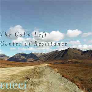 Eucci - The Calm Left Center of Resistance FLAC