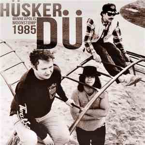 Hüsker Dü - Minneapolis Moonstomp 1985 FLAC