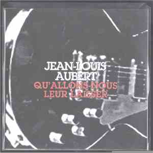 Jean-Louis Aubert - Qu'Allons-Nous Leur Laisser ? FLAC