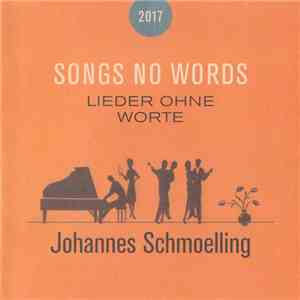 Johannes Schmoelling - Songs No Words 2017 (Lieder Ohne Worte) FLAC
