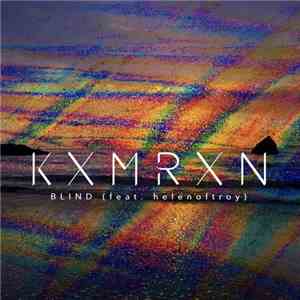 KXMRXN Feat. helenoftroy - Blind FLAC