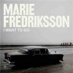 Marie Fredriksson - I Want To Go FLAC
