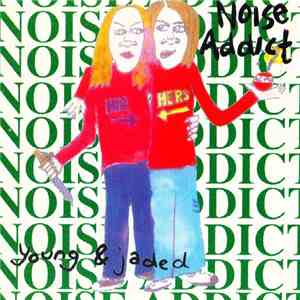 Noise Addict - Young & Jaded FLAC