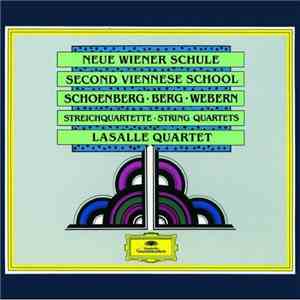 Schoenberg / Alban Berg / Anton Webern / Lasalle Quartet - Neue Wiener Schule / Second Viennese School - Schoenberg • Berg • Webern / Die Streichquartette • The String Quartets FLAC
