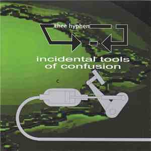 Thee Hyphen - Incidental Tools Of Confusion FLAC