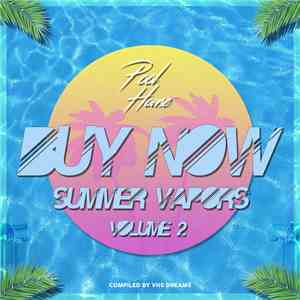 Various - Buy Now Summer Vapors Volume 2 FLAC