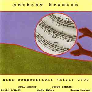 Anthony Braxton - Nine Compositions (Hill) 2000 FLAC