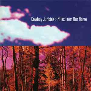Cowboy Junkies - Miles From Our Home FLAC