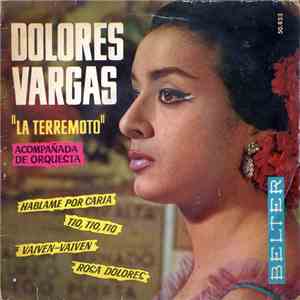Dolores Vargas "La Terremoto" - Hablame Por Caria / Tio, Tio, Tio / Vaiven-Vaiven / Rosa Dolores FLAC