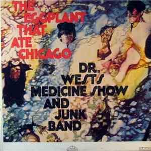Dr. West's Medicine Show And Junk Band - The Eggplant That Ate Chicago FLAC